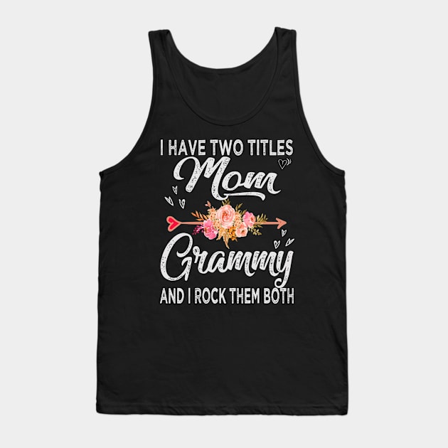 mothers day i have two titles mom and grammy Tank Top by Bagshaw Gravity